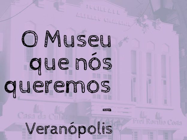Responda o questionário da campanha "O Museu que nós queremos”. 